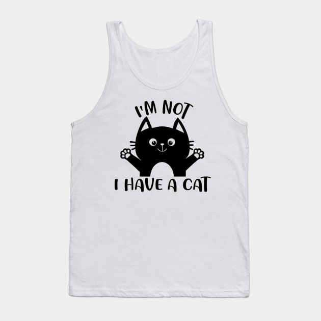 I'm Not I Have A Cat Tank Top by EDSERVICES